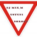 DJ MIX_M - USTUPI DOROGU (Original mix)