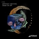 Archaic Revival - Life In (Original mix)
