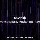 Skytrick - Save The Remedy (Altum Terra Remix)