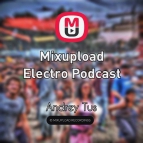 AndreyTus - Mixupload Electro Podcast # 24 (Podcast)