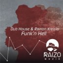 Ramon Kreisler & Dub House - Funk\'n Hell (Original Mix)