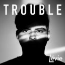 Lévie - Trouble (Original Mix)