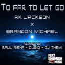 RK Jackson & Brandon Michael - Too Far To Let Go (feat. Brandon Michael) (QUBIQ Remix)