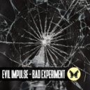 Evil Impulse - Bad Experiment (Original Mix)