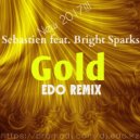 Sebastien feat. Bright Sparks - Gold (Edo Remix)