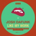 Josh DaFunk - Like My Work