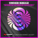 Under Break - Spanish Horror History