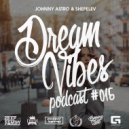 Johnny Astro, Shepelev - Dream Vibes PODCAST #015 (Original Mix)