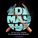 DJ VLADIMIR SNEJNIY - MAY DAY In the past looking mix 2017 (Original Mix)