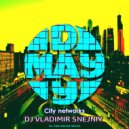 DJ VLADIMIR SNEJNIY - MAY DAY City network Russ MIX 2017 (Original Mix)