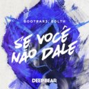 Bootrar3 & Bolth - Se Você Não Dale (Original Mix)
