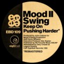 Mood II Swing - Keep On Pushing Harder (Mood II Swing l Mix)