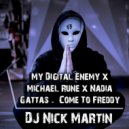 My Digital Enemy x Michael Rune x Nadia Gattas - Come To Freddy (DJ Nick Martin Mashup) (Mashup)