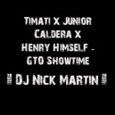 Timati x Junior Caldera x Henry Himself - GTO Showtime (DJ Nick Martin Mashup) (Mashup)
