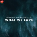Bonetti & Angelo Draetta - What We Love (Depness ReWork)