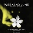 DJ VLADIMIR SNEJNIY - WEEKEND JUNE RUSS DANCE №2 MIX 2017
