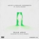 Mikael Weermets & Anjey ft. Kayla Renee - Walk Away (Leandro Da Silva Remix)