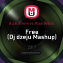 Alok Vinne vs Alex Wells - Free (Dj dzeju Mashup)