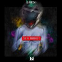 Brexi - Sex Robot (Original Mix)