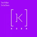 Tom Walker - To Get Down (Original mix)