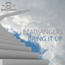 Beatbangers - Bring it Up