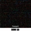 TmonycH - How So
