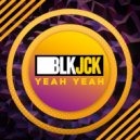 BLKJCK - Yeah Yeah