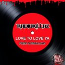 RadioKillaZ - Love To Love Ya (Original Mix)