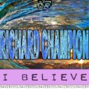 Richard Champion - I Believe (Original Mix)