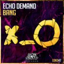 Echo Demand - Bang