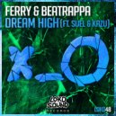 Ferry & Beatrappa & Sijel & Kazu - Dream High (feat. Sijel & Kazu) (Oiginal Mix)