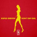 Rufus Gibson - Don\'t Dip Girl (Original Mix)