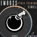 EMBOSS - This Evening