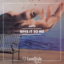 Anto - Give It to Me (Original Mix)