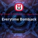 Ummet Ozcan ft Ambush vs Jaques Le Noir - Everytime Bombjack (Cornel Dascalu Mashup)