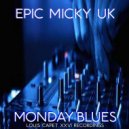 Epic Micky UK - Monday Blues (Original Mix)