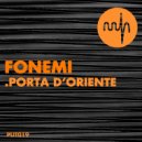 Fonemi - Porta D\'Oriente (Original mix)