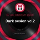 DJ jaw (platinum planet) - Dark sesion vol2 (Original Mix)