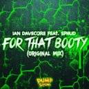 Ian Davecore feat. SPHUD - For That Booty (Original Mix)
