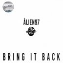 ALIEN97 - Bring It Back (Original Mix)