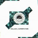 DallasK - Superfuture (Nikolay Suhovarov Mashup) (Original Mix)