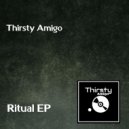 Thirsty Amigo - Ritual