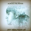 L. B. One Feat. Laenz vs. Kolya Funk & Eddie G - Across The Water (Joy Vega mash up) (Joy Vega)