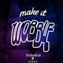 Dubskie & Inkyz - Make It Wobble (Original Mix)