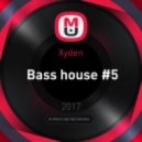 Xyden - Bass house #5 (Mix)