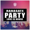 Ranasate - Party Love is House