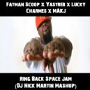 Fatman Scoop x Yastreb x Lucky Charmes x MAKJ - Ring Back Space Jam (DJ Nick Martin Mashup) (Mashup)