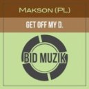 Makson (PL) - Get Off My D.
