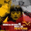 Rihanna feat. Don Diablo vs. Vincent & Diaz - Love On The Brain Dmitriy Makkeno Mash-Up) (Dmitriy Makkeno Mash-Up)
