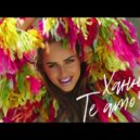 Ханна & Hardphol & Alex Shik - Te Amo [BAKAYEFF MASHUP] (Original Mix)